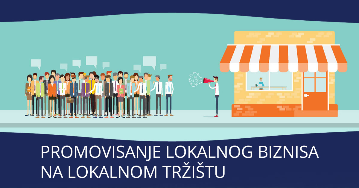 Promovisanje lokalnog biznisa na lokalnom trzistu